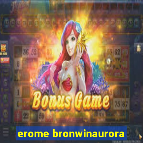 erome bronwinaurora